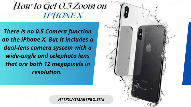 How to Get 0.5 Zoom on iPhone X