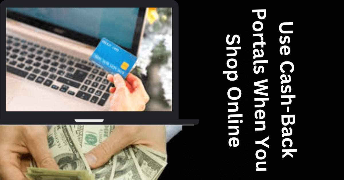 Use Cash-Back Portals When You Shop Online