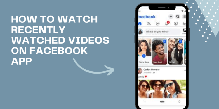 how to watch recently watched videos on facebook app