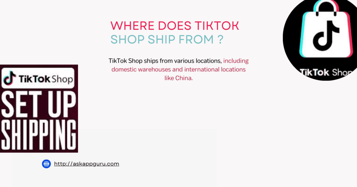 where does tiktok shop ship from​